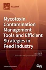 Mycotoxin Contamination Management Tools and Efficient Strategies in Feed Industry 