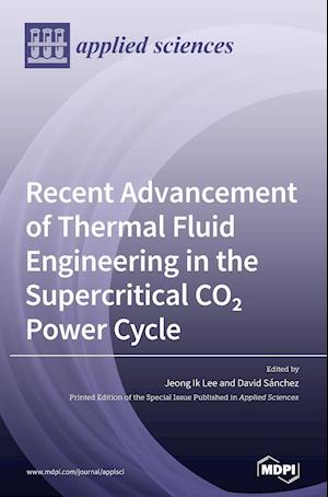 Recent Advancement of Thermal Fluid Engineering in the Supercritical CO2 Power Cycle