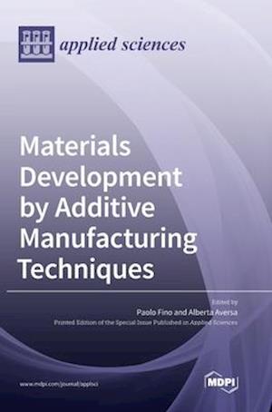 Materials Development by Additive Manufacturing Techniques