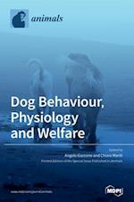 Dog Behaviour, Physiology and Welfare 