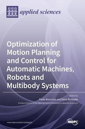 Optimization of Motion Planning and Control for Automatic Machines, Robots and Multibody Systems