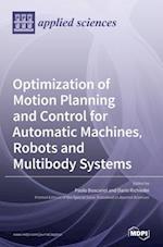 Optimization of Motion Planning and Control for Automatic Machines, Robots and Multibody Systems 