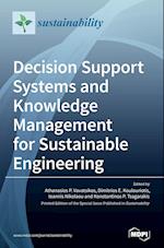 Decision Support Systems and Knowledge Management for Sustainable Engineering 