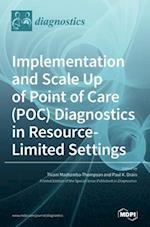 Implementation and Scale Up of Point of Care (POC) Diagnostics in Resource-Limited Settings 