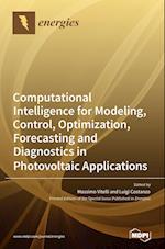 Computational Intelligence for Modeling, Control, Optimization, Forecasting and Diagnostics in Photovoltaic Applications 