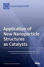 Application of New Nanoparticle Structures as Catalysts 