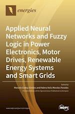 Applied Neural Networks and Fuzzy Logic in Power Electronics, Motor Drives, Renewable Energy Systems and Smart Grids 