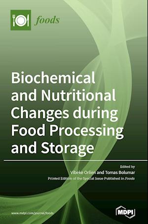 Biochemical and Nutritional Changes during Food Processing and Storage