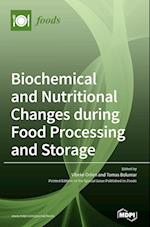 Biochemical and Nutritional Changes during Food Processing and Storage 