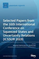 Selected Papers from the 16th International Conference on Squeezed States and Uncertainty Relations (ICSSUR 2019) 