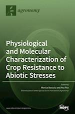 Physiological and Molecular Characterization of Crop Resistance to Abiotic Stresses 