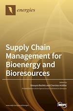 Supply Chain Management for Bioenergy and Bioresources 