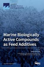 Marine Biologically Active Compounds as Feed Additives 