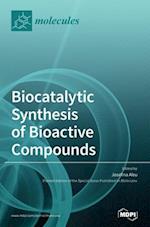 Biocatalytic Synthesis of Bioactive Compounds 