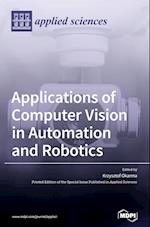 Applications of Computer Vision in Automation and Robotics