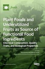 Plant Foods and Underutilized Fruits as Source of Functional Food Ingredients