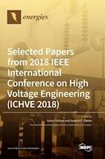 Selected Papers from 2018 IEEE International Conference on High Voltage Engineering (ICHVE 2018) 