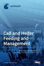 Calf and Heifer Feeding and management 