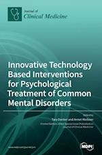 Innovative Technology Based Interventions for Psychological Treatment of Common Mental Disorders 