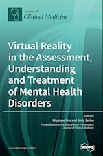 Virtual Reality in the Assessment, Understanding and Treatment of Mental Health Disorders 