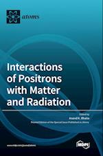 Interactions of Positrons with Matter and Radiation 