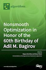 Nonsmooth Optimization in Honor of the 60th Birthday of Adil M. Bagirov 