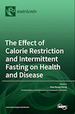 The Effect of Calorie Restriction and Intermittent Fasting on Health and Disease