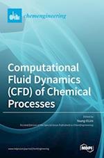 Computational Fluid Dynamics (CFD) of Chemical Processes 