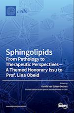 Sphingolipids From Pathology to Therapeutic Perspectives - A Themed Honorary Issue to Prof. Lina Obeid 