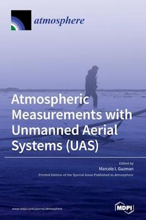 Atmospheric Measurements with Unmanned Aerial Systems (UAS)