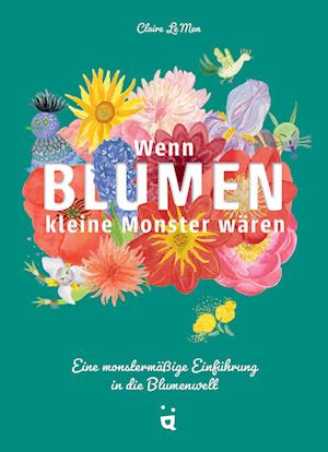 Wenn Blumen kleine Monster wären