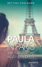 Paula in Paris 1985 - Das Jahr, das alles veränderte