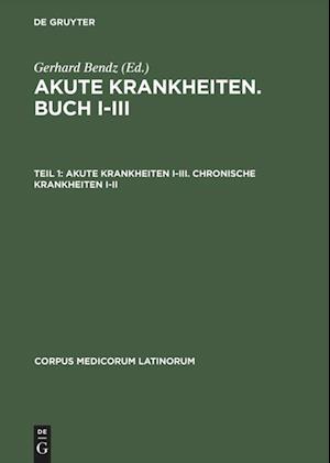 Caelius Aurelianus: "Akute Krankheiten", Buch I-III / "Chronische Krankheiten", Buch I-V