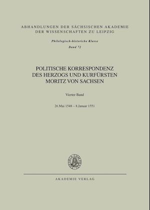Politische Korrespondenz DES Herzogs Und Kurfuersten Moritz Von Sachsen