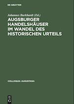 Augsburger Handelshäuser im Wandel des historischen Urteils