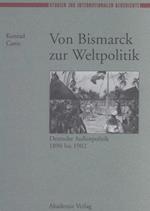 Von Bismarck Zur Weltpolitik Deutsche Aubenpolitik 1890 Bis 1902