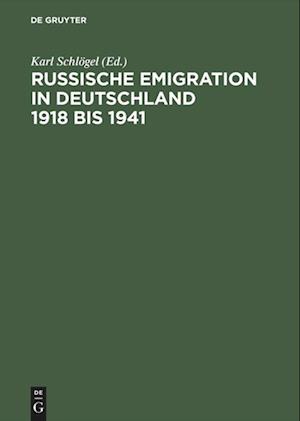 Russische Emigration in Deutschland 1918 Bis 1941 Leben Im Europaeischen Buergerkrieg