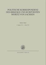 Politische Korrespondenz Des Herzogs Und Kurfürsten Moritz Von Sachsen, Band V, Bd. V