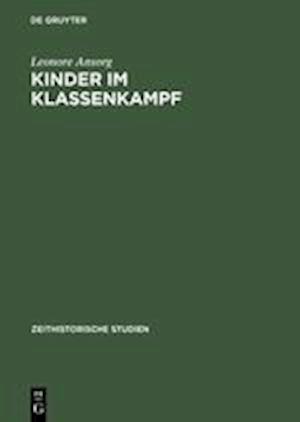 Kinder Im Klassenkamf - Die Geschichte Der Poinieroganisation Von 1948 Bis Ende Der Funfziger Jahre