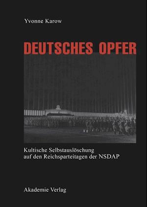 Deutsches Opfer - Kultische Selbstausloschung Auf Den Reichsparteitagen Der Nsdap