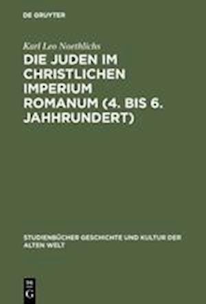 Die Juden im christlichen Imperium Romanum (4. bis 6. Jahhrundert)