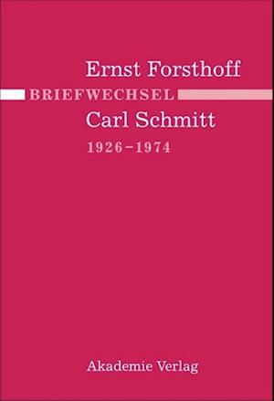 Briefwechsel Ernst Forsthoff - Carl Schmitt 1926-1974