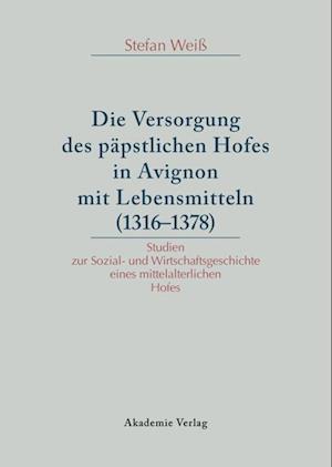 Versorgung des päpstlichen Hofes in Avignon mit Lebensmitteln (1316-1378)