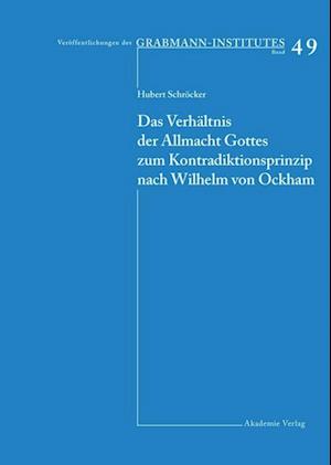 Das Verhältnis der Allmacht Gottes zum Kontradiktionsprinzip nach Wilhelm von Ockham