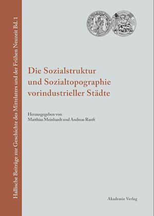 Die Sozialstruktur und Sozialtopographie vorindustrieller Städte