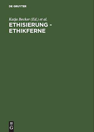 Ethisierung - Ethikferne