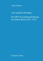 "Nur politisch Würdige". Die DFG-Forschungsförderung im Dritten Reich 1933-1937