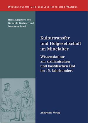 Kulturtransfer und Hofgesellschaft im Mittelalter