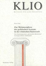 Zur Metamorphose des politischen Systems in der römischen Kaiserzeit