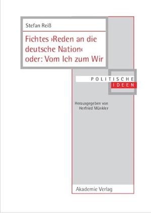 Fichtes &gt;Reden an die deutsche Nation&lt; oder: Vom Ich zum Wir